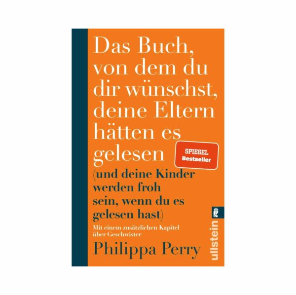 Taschenbuch „Das Buch, von dem du dir wünschst, deine Eltern hätten es gelesen" von Philippa Perry, Ullstein Verlag – Bestseller-Ratgeber für Eltern.