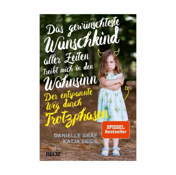 Buch „Das gewünschteste Wunschkind aller Zeiten" von Danielle Graf & Katja Seide, Beltz Verlag – Elternratgeber für die Trotzphase.